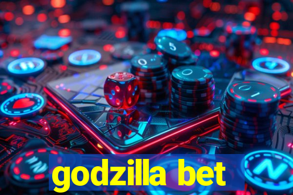 godzilla bet